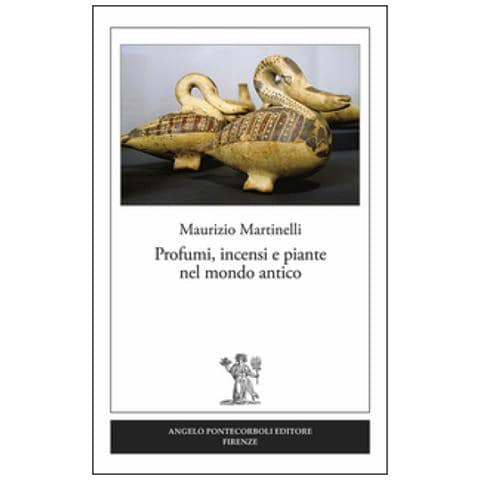 Maurizio Martinelli - Profumi, incensi e piante nel mondo antico - Foto 1
