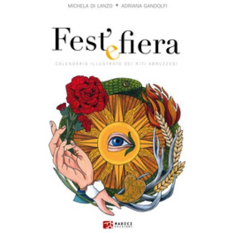 Michela Di Lanzo - Fest' e fiera. Calendario illustrato dei riti abruzzesi. Ediz. illustrata - Foto 2