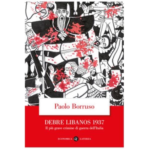Paolo Borruso - Debre Libanos 1937. Il Più Grave Crimine Di Guerra Dell'italia - Foto 1