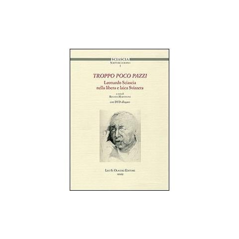 R. Martinoni - Troppo poco pazzi. Leonardo Sciascia nella libera e laica Svizzera. Con DVD - Foto 1