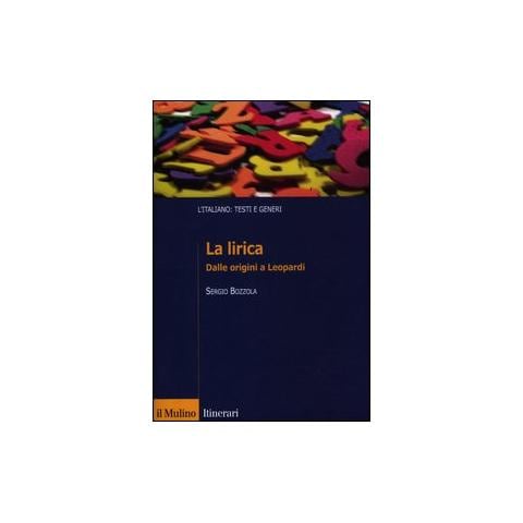 Sergio Bozzola - La lirica. Dalle origini a Leopardi - Foto 1