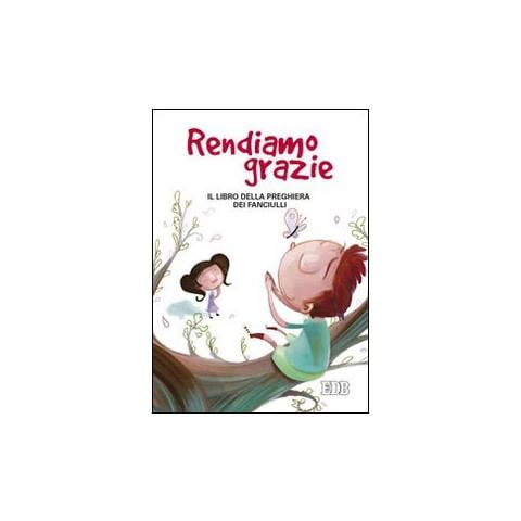 Daniele Fabbri - Rendiamo grazie. Il libro della preghiera dei fanciulli - Foto 1