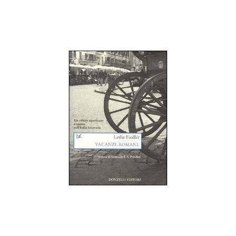 Leslie Fiedler - Vacanze romane. Un critico americano a spasso nell'Italia letteraria - Foto 2