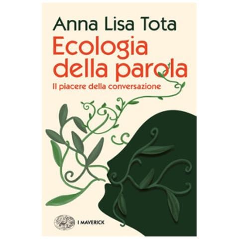 Anna Lisa Tota - Ecologia Della Parola. Il Piacere Della Conversazione - Foto 1