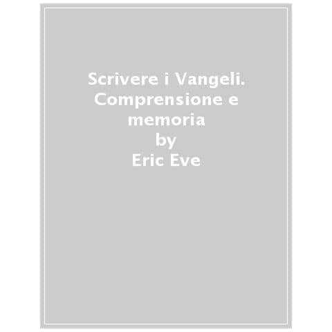 Eric Eve - Scrivere I Vangeli. Composizione E Memoria - Foto 1