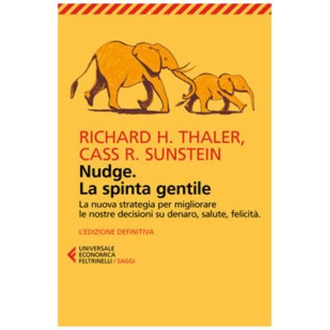 Richard H. Thaler, Cass R. Sunstein - Nudge. La Spinta Gentile. La Nuova Strategia Per Migliorare Le Nostre Decisioni Su Denaro, Salute, Felicità - Foto 1