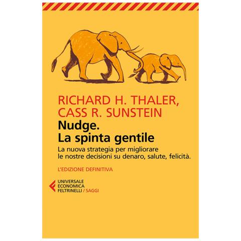 Richard H. Thaler, Cass R. Sunstein - Nudge. La Spinta Gentile. La Nuova Strategia Per Migliorare Le Nostre Decisioni Su Denaro, Salute, Felicità - Foto 2