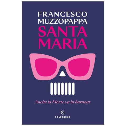 Francesco Muzzopappa - Santa Maria. Anche la Morte va in burnout - Foto 1