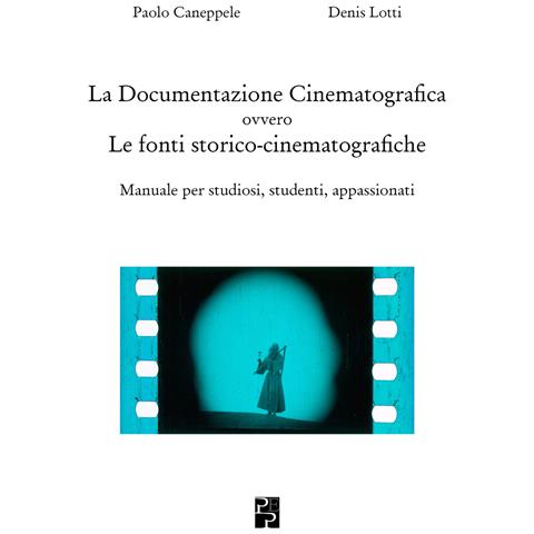 Paolo Caneppele - Documentazione Cinematografica ovvero Le fonti storico-cinematografiche - Foto 1