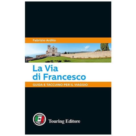 Fabrizio Ardito - La via di Francesco. Guida e taccuino per il viaggio - Foto 1