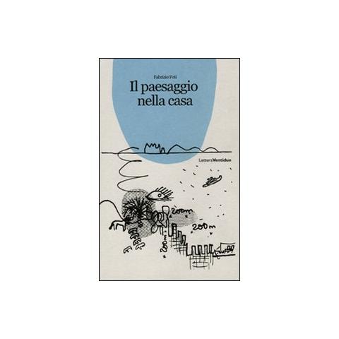 Fabrizio Foti - Il paesaggio nella casa. Una riflessione sul rapporto architettura-paesaggio - Foto 1
