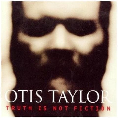 Otis Taylor - Truth Is Not Fiction - Foto 1