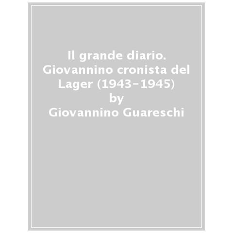 Giovannino Guareschi - Il Grande Diario. Giovannino Cronista Del Lager (1943-1945)  - Foto 1