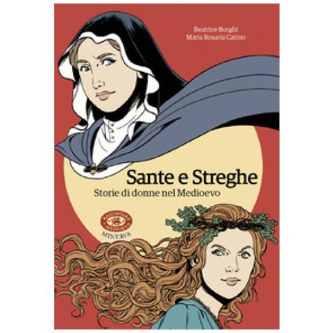 Beatrice Borghi - Sante e streghe. Storie di donne nel Medioevo - Foto 1