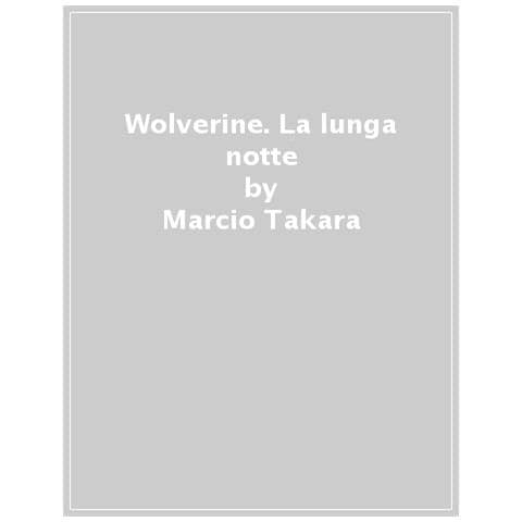 Marcio Takara - Wolverine. La lunga notte - Foto 1