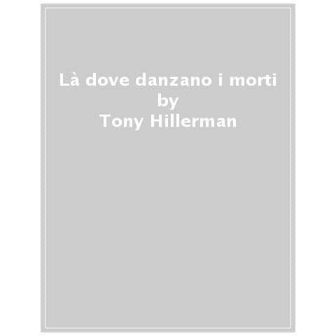 Tony Hillerman - Là Dove Danzano I Morti - Foto 1