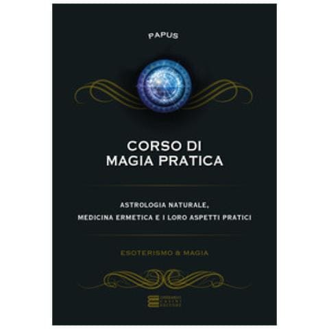 Papus - Corso Di Magia Pratica. Astrologia Naturale, Medicina Ermetica E I Loro Aspetti Pratici - Foto 1