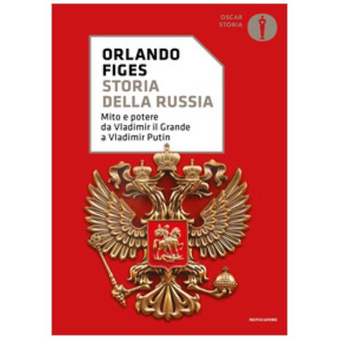 Orlando Figes - Storia Della Russia. Mito E Potere Da Vladimir Il Grande A Vladimir Putin - Foto 1