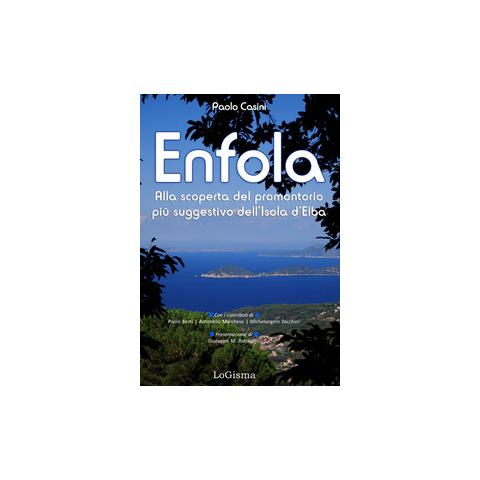 Paolo Casini - Enfola. Alla scoperta del promontorio più suggestivo dell'Isola d'Elba - Foto 1