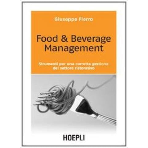 Giuseppe Fierro - Food & beverage management. Strumenti per una corretta gestione del settore ristorativo - Foto 2