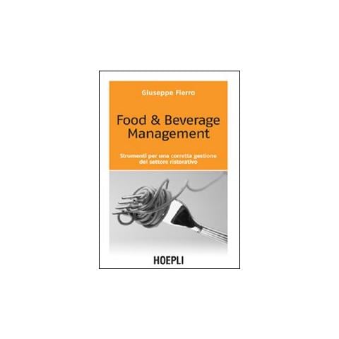 Giuseppe Fierro - Food & beverage management. Strumenti per una corretta gestione del settore ristorativo - Foto 1