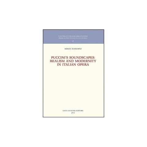 Arman Schwartz - Puccini's soundscapes. Realism and modernity in italian opera - Foto 2