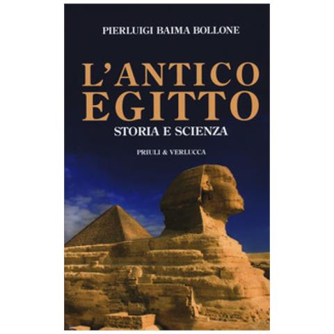 Pierluigi Baima Bollone - L'antico Egitto. Storia E Scienza - Foto 1