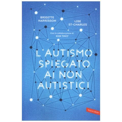 Brigitte Harrisson - L'autismo spiegato ai non autistici - Foto 1