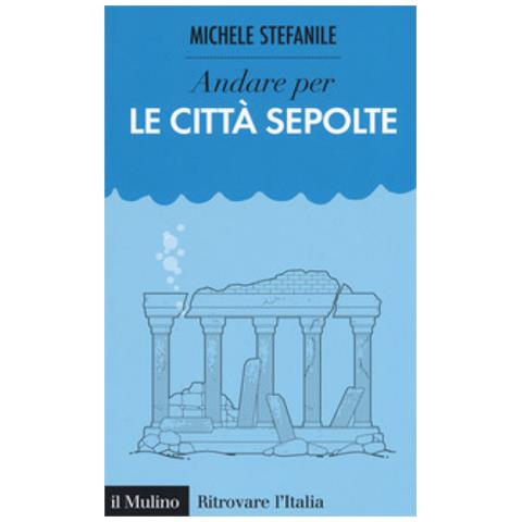 Michele Stefanile - Andare Per Le Città Sepolte - Foto 1