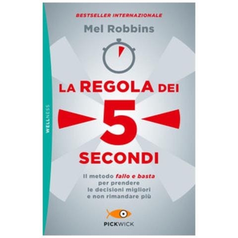 Mel Robbins - La Regola Dei 5 Secondi. Il Metodo «fallo E Basta» Per Prendere Le Decisioni Migliori E Non Rimandare Più - Foto 1