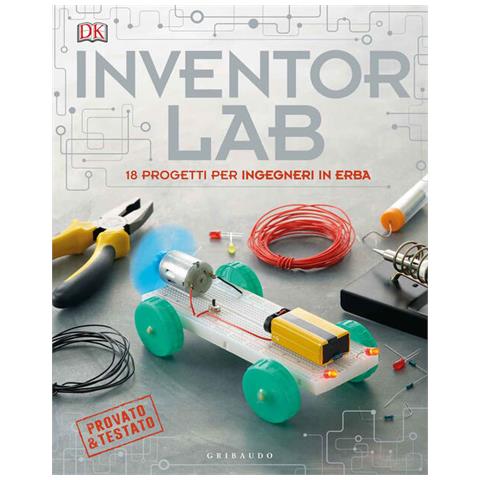 Roberto Sorgo - Inventor lab. 18 progetti per ingegneri in erba. Ediz. a colori - Foto 3