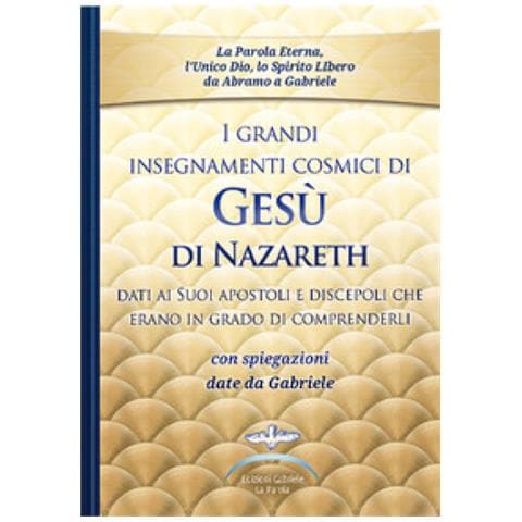 I Grandi Insegnamenti Cosmici Di Gesù Di Nazareth Dati Ai Suoi Apostoli E Discepoli Che Erano In Grado Di Comprenderli. Con Spiegazioni Date Da Gabriele - Foto 1
