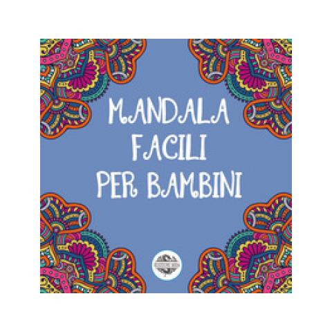Mandala Facili Per Bambini. Ediz. Illustrata. 1. - Foto 1