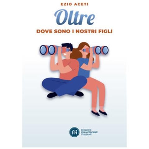 Ezio Aceti - Oltre. Dove Sono I Nostri Figli - Foto 1