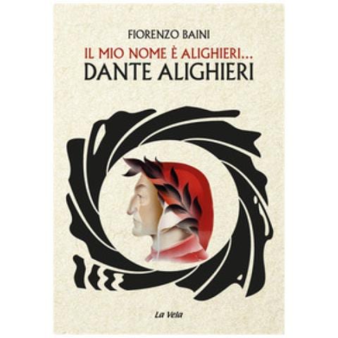 Fiorenzo Baini - Il Mio Nome È Alighieri... Dante Alighieri - Foto 1