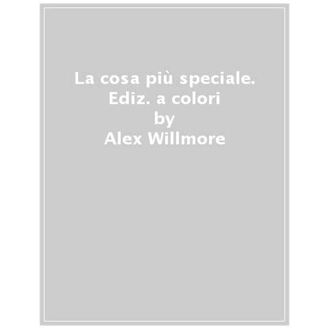 Alex Willmore - La Cosa Più Speciale. Ediz. A Colori - Foto 1