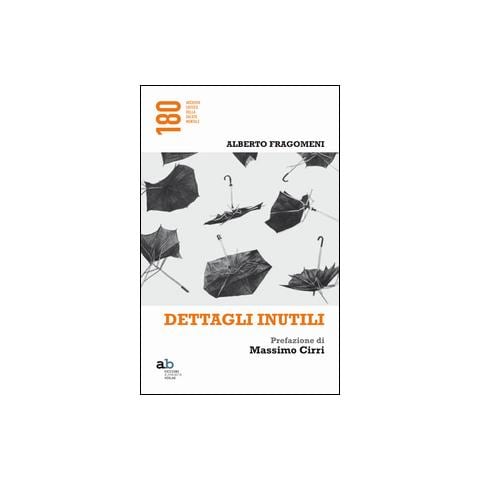 Alberto Fragomeni - Dettagli inutili - Foto 1