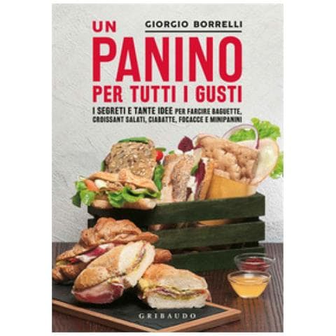 Un panino per tutti i gusti. i segreti e tante idee per farcire baguette, croissant salati, ciabatte, focacce e minipanini - Foto 1