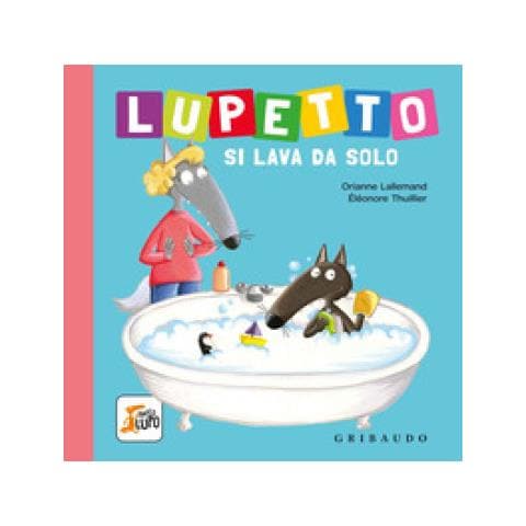 Orianne Lallemand - Lupetto si lava da solo. Amico lupo. Ediz. a colori - Foto 1