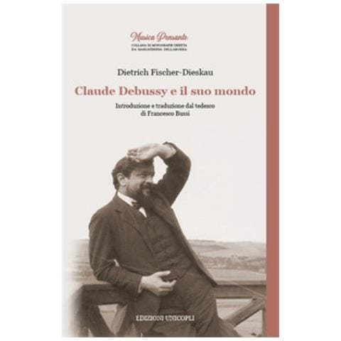 Dietrich Fischer-Dieskau - Claude Debussy e il suo mondo - Foto 1