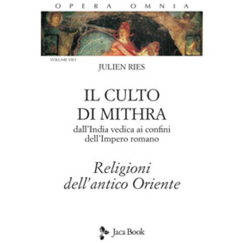 Julien Ries - Opera omnia. Vol. 7/1: Il culto di Mithra. Dall'India vedica ai confini dell'impero romano. Religioni dell'antico Oriente - Foto 1