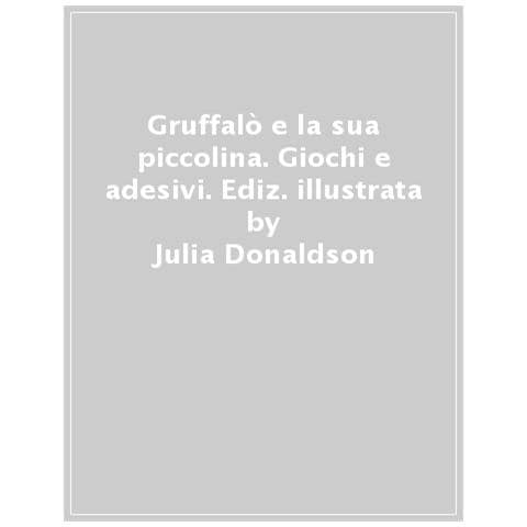 Julia Donaldson - Gruffalò E La Sua Piccolina. Giochi E Adesivi. Ediz. A Colori - Foto 1