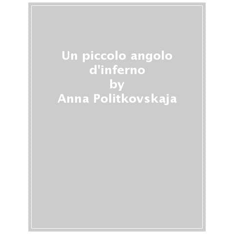 Anna Politkovskaja - Un Piccolo Angolo D'inferno - Foto 1