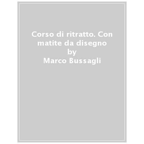 Marco Bussagli - Corso Di Ritratto. Materiali, Metodi, Realizzazioni. Con 4 Pastelli A Cera, 1 Matita A Sanguigna, 1 Matita Nera 3b, 1 Sfumino - Foto 1