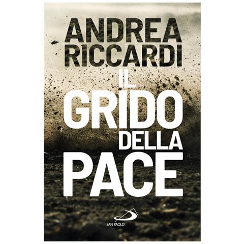 Andrea Riccardi - Il Grido Della Pace - Foto 1