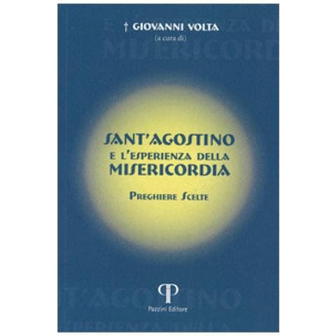 Giovanni Volta - Sant'Agostino e l'esperienza della misericordia. Preghiere scelte - Foto 1
