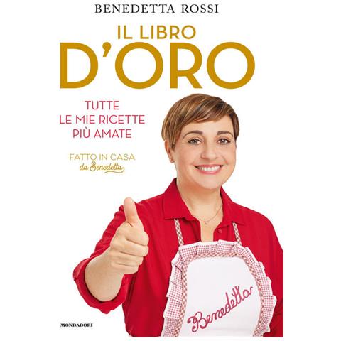 Benedetta Rossi - Il Libro D'oro. Tutte Le Mie Ricette Più Amate - Foto 2