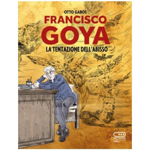Otto Gabos - Francisco Goya. La Tentazione Dell'abisso - Foto 1