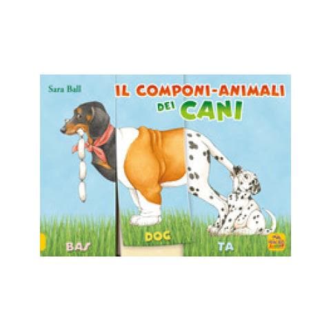 Sara Ball - Il Componi-animali Dei Cani. Ediz. A Colori - Foto 1