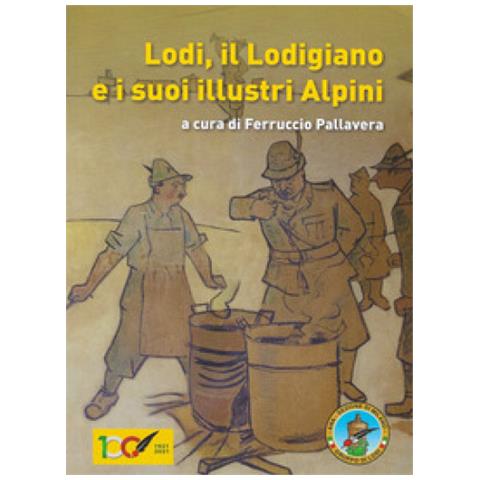 Ferruccio Pallavera - Lodi, il Lodigiano e i suoi Alpini - Foto 1